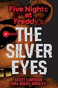 Five Nights at Freddy's: The Silver Eyes by Kira Breed-Wrisley and Scott Cawthon