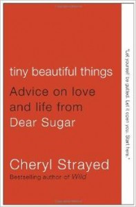 Tiny Beautiful Things by Cheryl Strayed