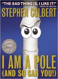 I Am a Pole (And So Can You!) by Stephen Colbert