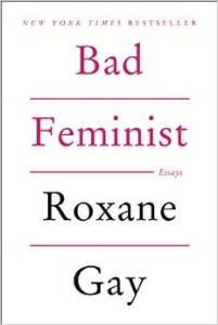 Bad Feminist by Roxane Gay