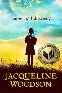 Brown Girl Dreaming by Jacqueline Woodson