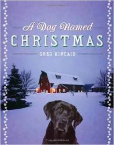 A Dog Named Christmas by Greg Kincaid