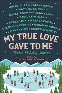 My True Love Gave to Me edited by Stephanie Perkins