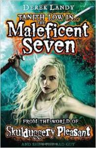 Tanith Low and the Maleficent Seven by Derek Landy