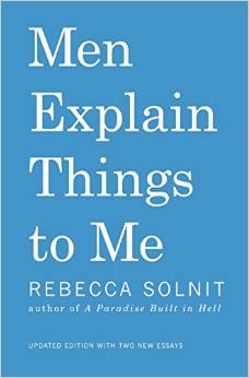 Men Explain Things To Me by Rebecca Solnit
