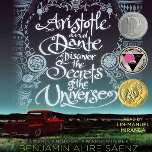 Aristotle and Dante Discover the Secrets of the Universe by Benjamine Alire Saenz