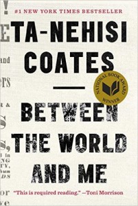 Between the World and Me by Ta-Nehisi Coates