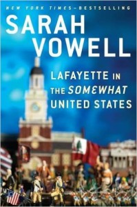 Lafayette In the Somewhat United States by Sarah Vowell