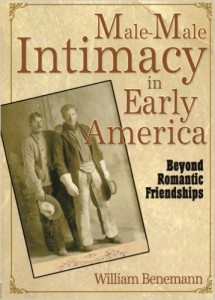 Male-Male Intimacy in Early America by William Benemann