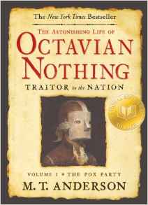 The Astonishing Life of Octavian Nothing, Traitor to the Nation by M. T. Anderson