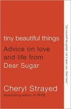 Tiny Beautiful Things by Cheryl Strayed