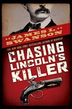 Chasing Lincoln's Killer by James Swanson