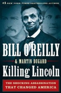Killing Lincoln by Bill O'Reilly & Martin Dugard