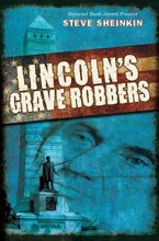 Lincoln's Grave Robbers by Steve Sheinkin