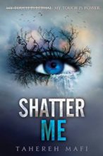 Shatter Me by Tahereh Mafi