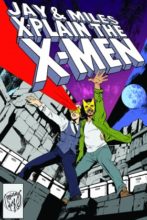 Jay & Miles X-Plain the X-Men