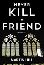 Never Kill a Friend by Martin Hill