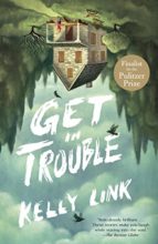 Get in Trouble by Kelly Link