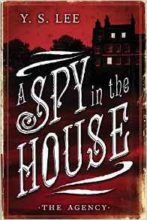 A Spy in the House by Y. S. Lee