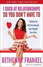 I Suck at Relationships So You Don't Have To by Bethenny Frankel