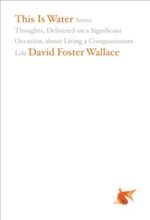 This Is Water by David Foster Wallace