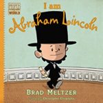 I Am Abraham Lincoln (Ordinary People Change the World) by Brad Meltzer 