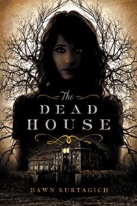 Dead House by Dawn Kurtagich
