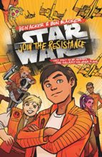 Star Wars: Join the Resistance by Ben Acker & Ben Blacker