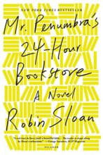 Mr. Penumbra's 24-Hour Bookstore by Robin Sloan