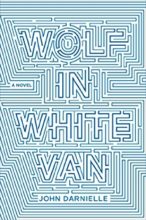Wolf in White Van by John Darnielle 