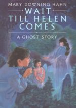 Wait Till Helen Comes by Mary Downing Hahn