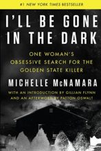 I'll Be Gone in the Dark by Michelle McNamara