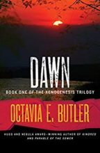 Dawn (Xenogenesis trilogy) by Octavia Butler 