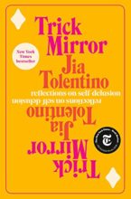 Trick Mirror by Jia Tolentino