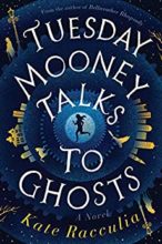 Tuesday Mooney Talks to Ghosts by Kate Racculia