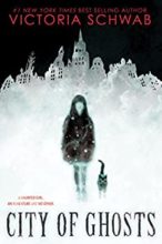 City of Ghosts (Cassidy Blake series) by Victoria Schwab
