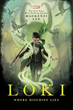 Loki: Where Mischief Lies by Mackenzi Lee