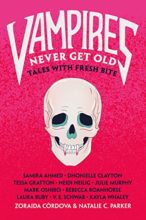 Vampires Never Get Old edited by Natalie C Parker and Zoraida Cordova