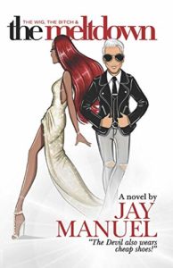 The Wig, The Bitch, And The Meltdown by Jay Manuel