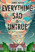 Everything Sad is Untrue by Daniel Nayeri