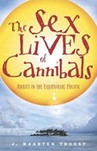 The Sex Lives of Cannibals: Adrift in the Equatorial Pacific by J. Maarten Troost