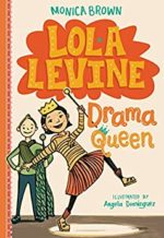 Lola Levine, Drama Queen by Monica Brown