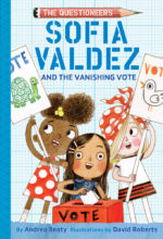 Sofia Valdez and the Vanishing Vote (Questioneers Series) by Andrea Beaty