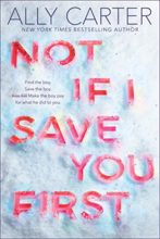 Not if I Save You First by Ally Carter