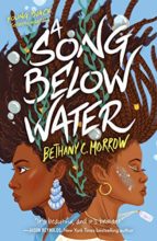A Song Below Water by Bethany Morrow