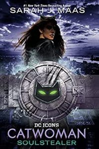 Catwoman: Soulstealer by Sarah J. Maas