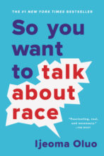 So You Want To Talk About Race by Ijeoma Oluo