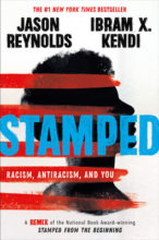Stamped by Jason Reynolds and Ibram X. Kendi