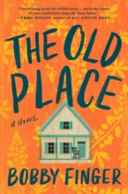 The Old Place by Bobby Finger