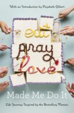 Eat Pray Love Made me Do it, edited by Elizabeth Gilbert